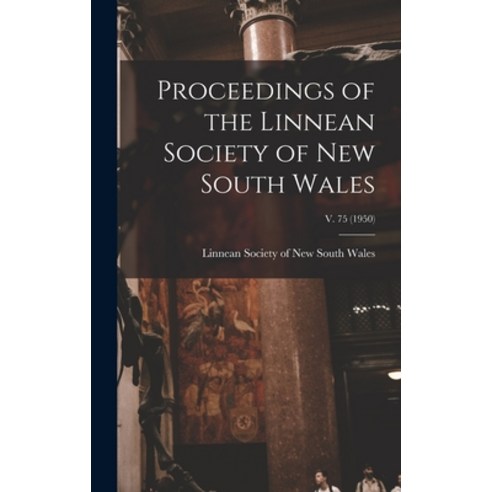 (영문도서) Proceedings of the Linnean Society of New South Wales; v. 75 (1950) Hardcover, Legare Street Press, English, 9781013339103