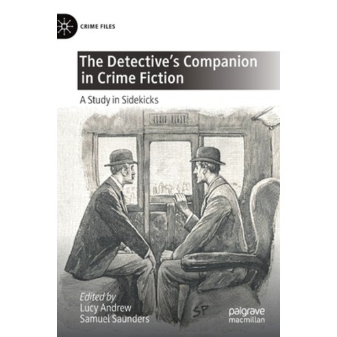 (영문도서) The Detective''s Companion in Crime Fiction: A Study in Sidekicks Hardcover, Palgrave MacMillan, English, 9783030749880