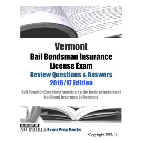 Vermont Bail Bondsman Insurance License Exam Review Questions & Answers 2016/17 Edition: A Self-Prac... Paperback, Createspace Independent Pub..., English, 9781522785132