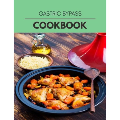 Gastric Bypass Cookbook: Weekly Plans and Recipes to Lose Weight the Healthy Way Anyone Can Cook Me... Paperback, Independently Published, English, 9798594222366