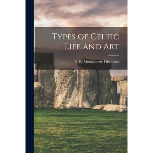 (영문도서) Types of Celtic Life and Art Paperback, Legare Street Press, English, 9781018152738