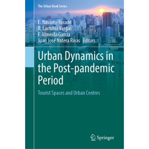 (영문도서) Urban Dynamics in the Post-Pandemic Period: Tourist Spaces and Urban Centres Hardcover, Springer, English, 9783031360169