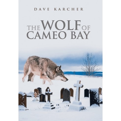 (영문도서) The Wolf of Cameo Bay Hardcover, Xlibris Us, English, 9781796080186