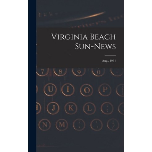 (영문도서) Virginia Beach Sun-news; Aug. 1961 Hardcover, Hassell Street Press, English, 9781013583520