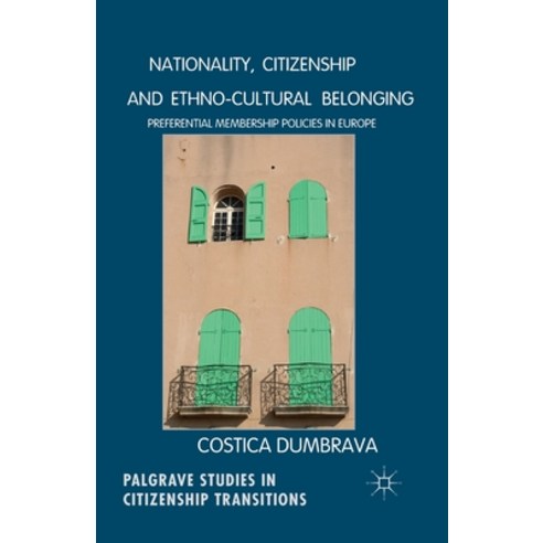 (영문도서) Nationality Citizenship and Ethno-Cultural Belonging: Preferential Membership Policies in Eu... Paperback, Palgrave MacMillan, English, 9781349479887