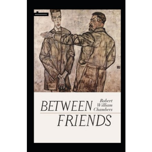 (영문도서) Between Friends Annotated Paperback, Independently Published, English, 9798514217731