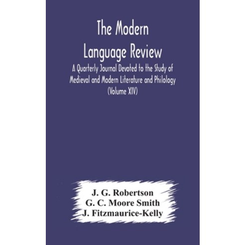 The Modern language review; A Quarterly Journal Devoted to the Study of Medieval and Modern Literatu... Hardcover, Alpha Edition, English, 9789354177262