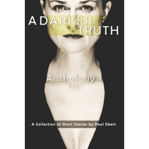 (영문도서) A Darker Truth: Anthology 1 Paperback, Independently Published, English, 9781520113586