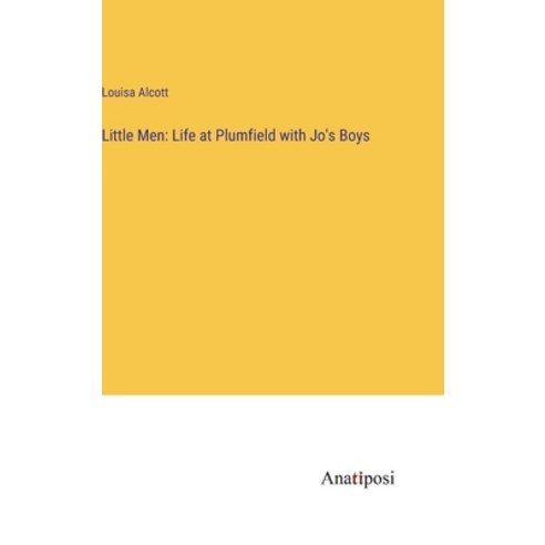 (영문도서) Little Men: Life at Plumfield with Jo''s Boys Hardcover, Anatiposi Verlag, English, 9783382111014