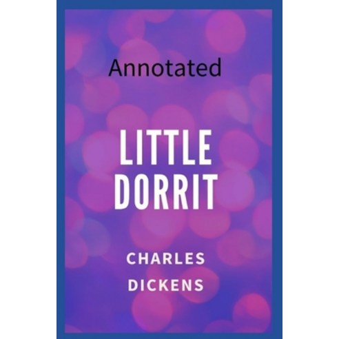 Little Dorrit Annotated Paperback, Independently Published, English, 9798701866117