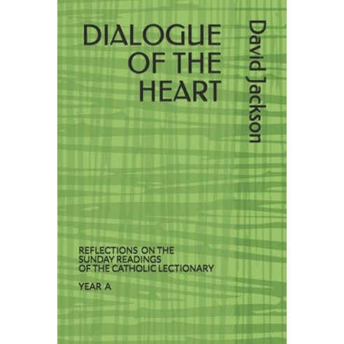 (영문도서) Dialogue of the Heart: Reading the Bible as the Divine-Human Dialogue Paperback, Independently Published, English, 9798608782466