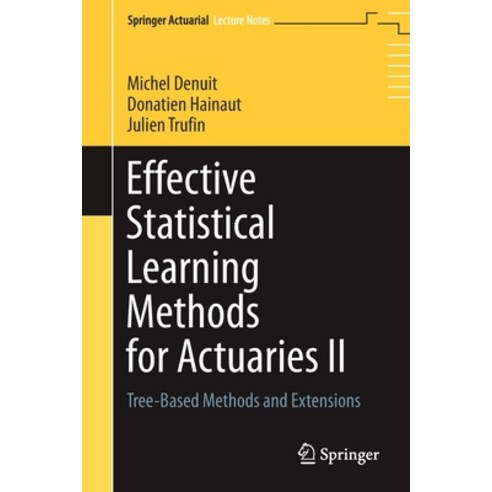 Effective Statistical Learning Methods for Actuaries II: Tree-Based Methods and Extensions Paperback, Springer, English, 9783030575557