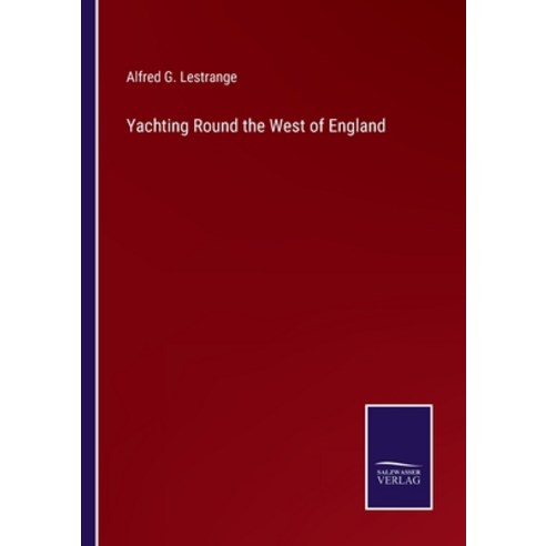 (영문도서) Yachting Round the West of England Paperback, Salzwasser-Verlag, English, 9783752590883