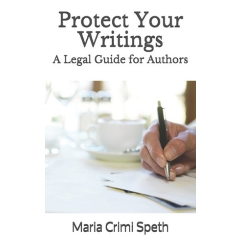 (영문도서) Protect Your Writings: A Legal Guide for Authors Paperback, Independently Published