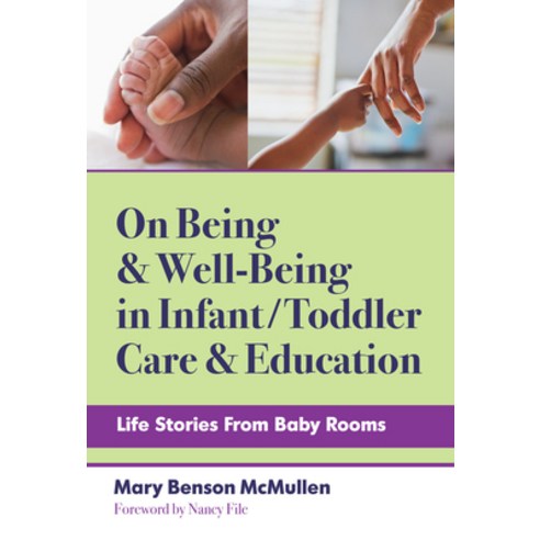 (영문도서) On Being and Well-Being in Infant/Toddler Care and Education: Life Stories from Baby Rooms Paperback, Teachers College Press, English, 9780807766743