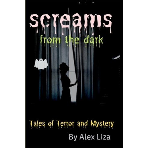 (영문도서) Screams from the Dark: Tales of Terror and Mystery Paperback, Independently Published, English, 9798838186850