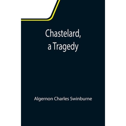 (영문도서) Chastelard a Tragedy Paperback, Alpha Edition, English, 9789355116963