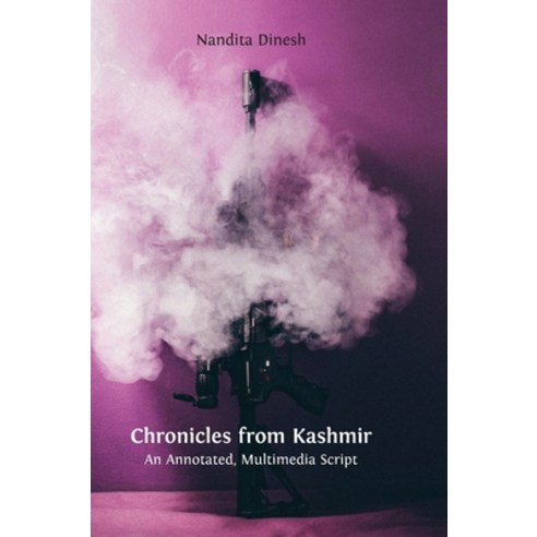Chronicles from Kashmir: An Annotated Multimedia Script Hardcover, Open Book Publishers