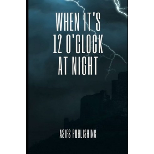 When It''s 12 O''clock At Night: Amazing Horror Story Paperback, Independently Published, English, 9798711829683