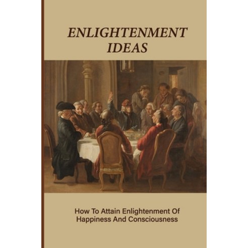 (영문도서) Enlightenment Ideas: How To Attain Enlightenment Of Happiness And Consciousness: Spiritual Bo... Paperback, Independently Published, English, 9798517989369