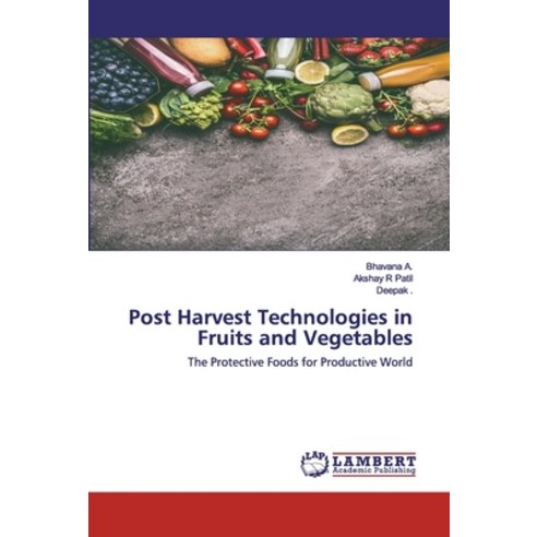 Post Harvest Technologies in Fruits and Vegetables Paperback, LAP Lambert Academic Publishing