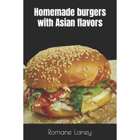 (영문도서) Homemade burgers with Asian flavors Paperback, Independently Published, English, 9798321135563