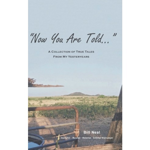 Now You Are Told: A Collection of True Tales From My Yesteryears Hardcover, Covenant Books