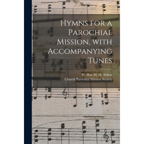 (영문도서) Hymns for a Parochial Mission With Accompanying Tunes Paperback, Legare Street Press, English, 9781014829566