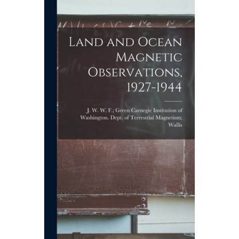 (영문도서) Land and Ocean Magnetic Observations 1927-1944 Hardcover, Hassell Street Press, English, 9781014050984
