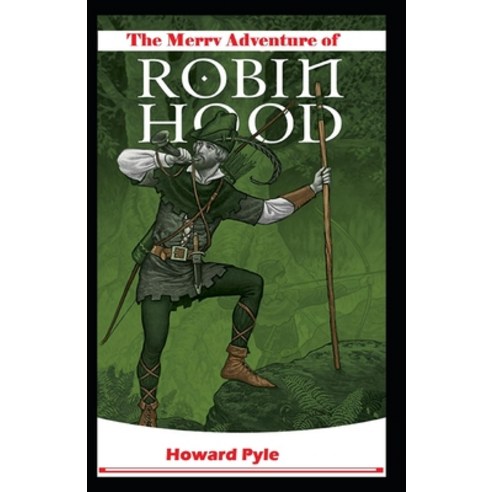 The Merry Adventures of Robin Hood: Illustrated Edition Paperback, Independently Published, English, 9798745569289