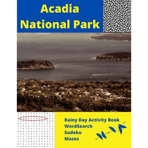 Acadia National Park: Rainy Day Activity Book Wordsearch Sudoku Mazes Paperback, Independently Published