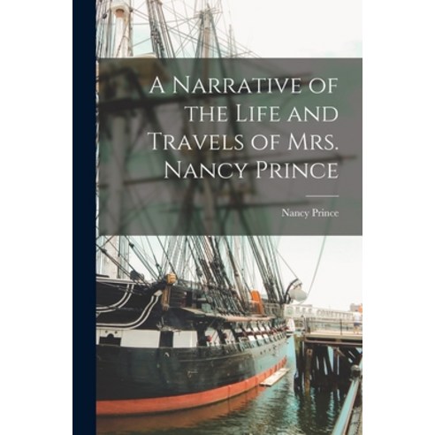 (영문도서) A Narrative of the Life and Travels of Mrs. Nancy Prince Paperback, Legare Street Press, English, 9781015443501