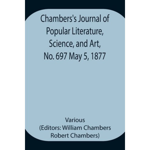 (영문도서) Chambers''s Journal of Popular Literature Science and Art No. 697 May 5 1877 Paperback, Alpha Edition, English, 9789354947834