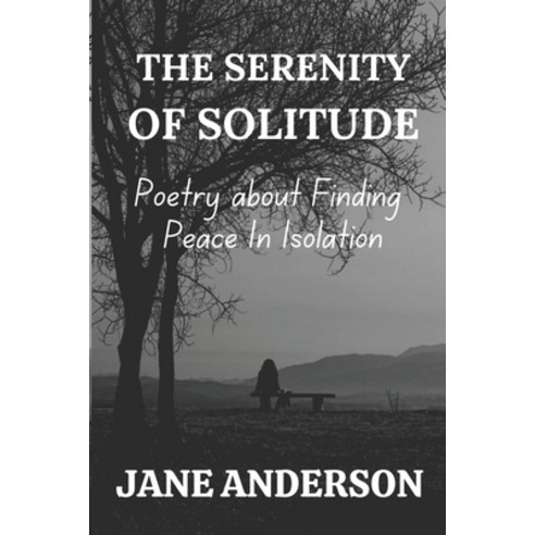 (영문도서) The Serenity of Solitude: Poetry about Finding Peace In ...