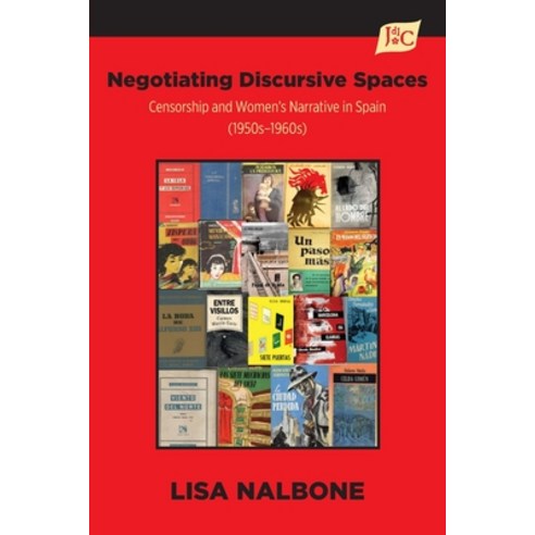 (영문도서) Negotiating Discursive Spaces: Censorship and Women''s Narrative in Spain (1950s - 1960s) Paperback, Juan de La Cuesta-Hispanic ..., English, 9781588713933