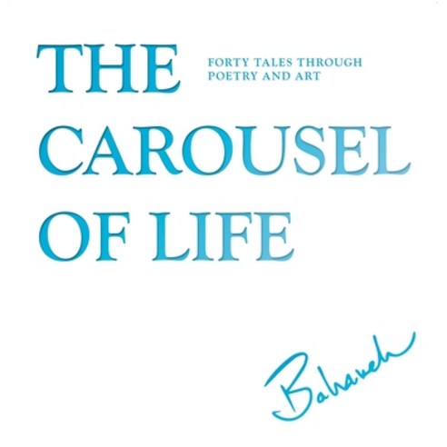 Carousel of Life Paperback, Bahareh, English, 9780997457339