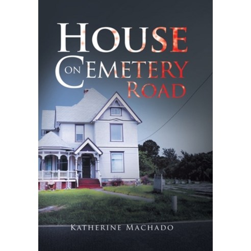 (영문도서) House on Cemetery Road Hardcover, Xlibris Us, English, 9781664197138