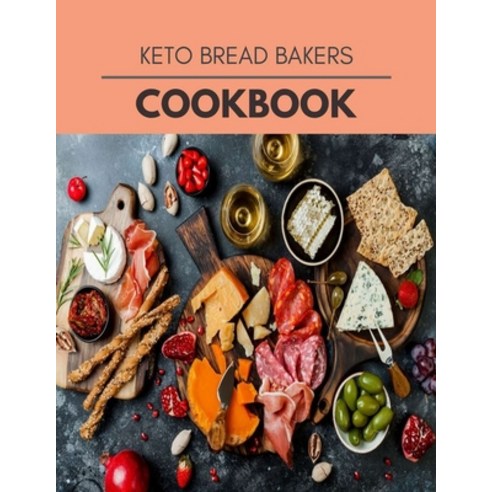 Keto Bread Bakers Cookbook: Plant-Based Ketogenic Meal Plan to Nourish Your Mind and Promote Weight ... Paperback, Independently Published