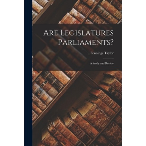 (영문도서) Are Legislatures Parliaments? [microform]: a Study and Review Paperback, Legare Street Press, English, 9781014248213