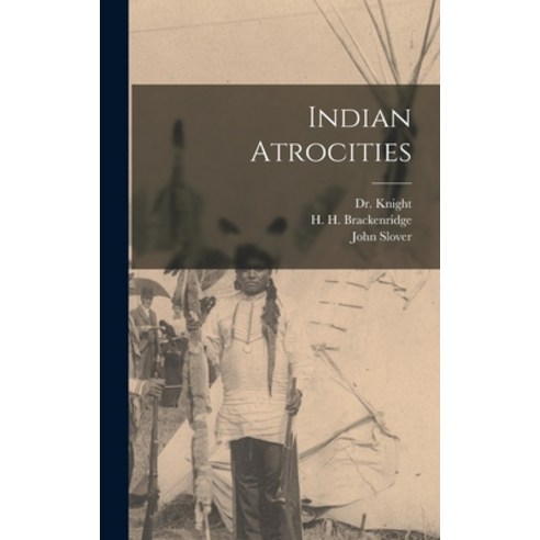 (영문도서) Indian Atrocities Hardcover, Legare Street Press