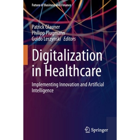 (영문도서) Digitalization in Healthcare: Implementing Innovation and Artificial Intelligence Paperback, Springer