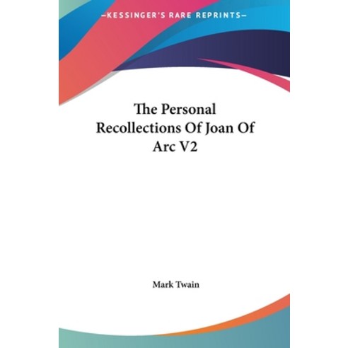 (영문도서) The Personal Recollections of Joan of Arc V2 Hardcover, Kessinger Publishing, English, 9781161447989