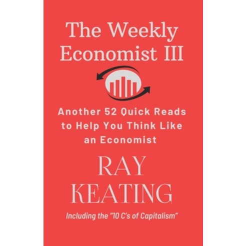(영문도서) The Weekly Economist III: Another 52 Quick Reads to Help You Think Like an Economist Paperback, Independently Published, English, 9798877647336