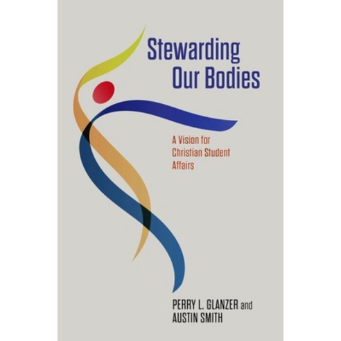 (영문도서) Stewarding Our Bodies: A Vision for Christian Student Affairs Paperback, Abilene Christian Universit..., English, 9781684263424