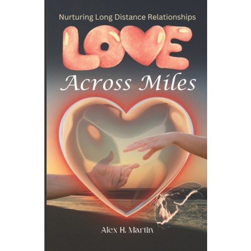 (영문도서) Love Across Miles: Nurturing Long Distance Relationships Paperback, Independently Published, English, 9798326877734