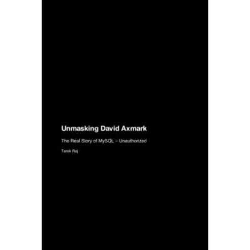 (영문도서) Unmasking David Axmark: The Real Story of MySQL - Unauthorized Paperback, Montecito Hot Springs, English, 9781779699831