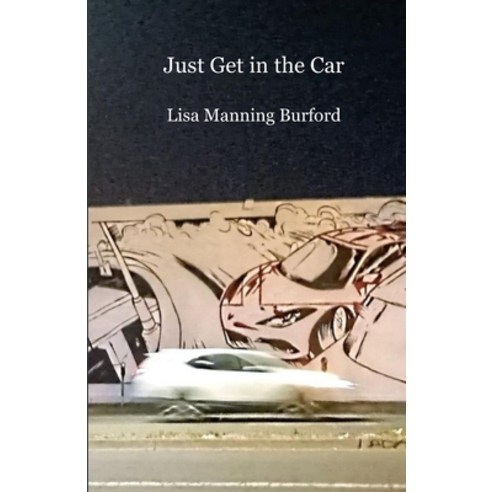 (영문도서) Just Get in the Car Paperback, Independently Published, English, 9798356936883