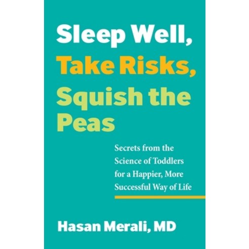 (영문도서) Sleep Well Take Risks Squish the Peas: Secrets from the Science of Toddlers for a Happier ... Paperback, Health Communications, English, 9780757324710