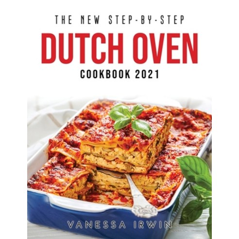 (영문도서) The New Step-By-Step Dutch Oven Cookbook 2021 Paperback, Vanessa Irwin, English, 9781008957091
