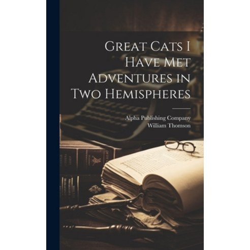(영문도서) Great Cats I Have Met Adventures in two Hemispheres Hardcover, Legare Street Press, English, 9781019996720